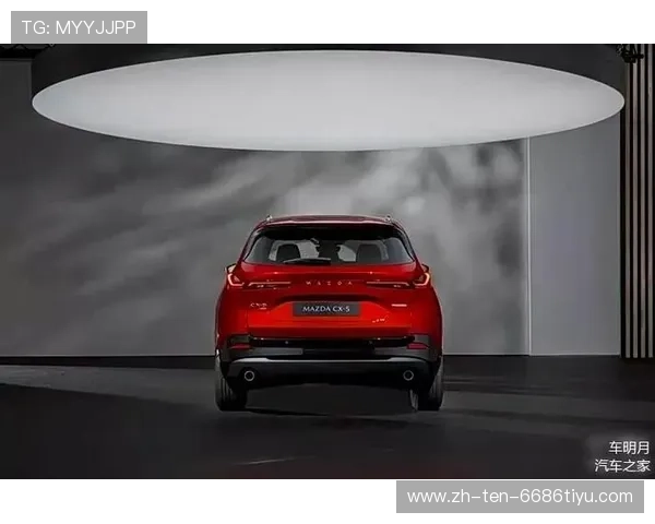 16项产品力进化，新MAZDA CX-5上市